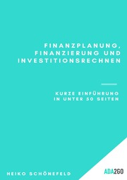 Einführung Finanzplanung, Finanzierung und Investitionsrechnen