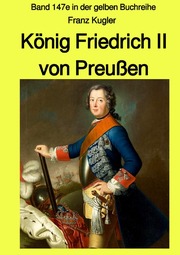 König Friedrich II von Preußen - Band 147e in der gelben Buchreihe bei Jürgen Ruszkowski - Farbe