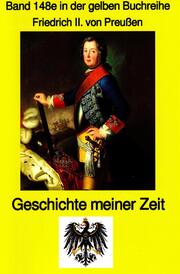 König Friedrich II von Preußen - Geschichte meiner Zeit