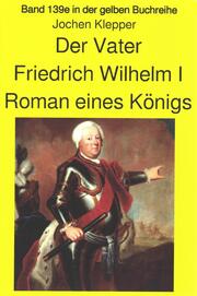 Jochen Kleppers Roman 'Der Vater' über den Soldatenkönig Friedrich Wilhelm I - Teil 2