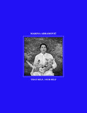 Marina Abramovic: That Self/Our Self