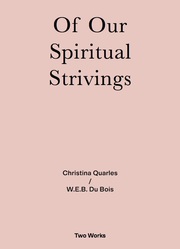 Christina Quarles / W.E.B. Du Bois: Spirituals Strivings Two Works Series Vol. 4 - Cover