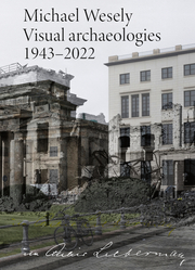 im Atelier Liebermann: Michael Wesely. Visual archaeologies 1943-2022