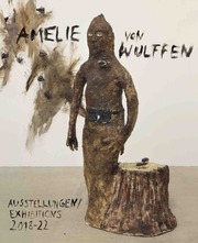 Amelie von Wulffen. Ausstellungen / Exhibitions 2018 - 2022 - Cover