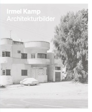 Irmel Kamp. Architekturbilder / Architectural Images