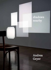 Andrea Geyer. Shadows Nearby