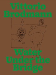Vittorio Brodmann. Water Under the Bridge