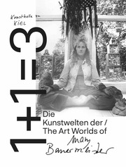1+1=3. Die Kunstwelten der Mary Bauermeister / 1+1=3. The Art Worlds of Mary Bauermeister