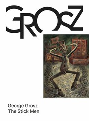 George Grosz. The Stick Men - Cover