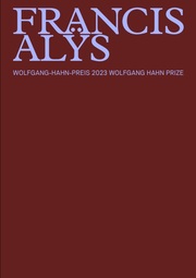 Francis Alÿs - Wolfgang Hahn Preis 2023