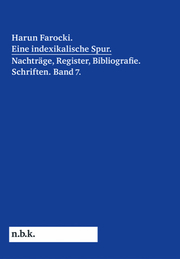 Harun Farocki. Eine indexikalische Spur. Nachträge, Register, Bibliografie. Schriften. Band 7 - Cover