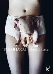 Sarah Lucas. Sense of Human