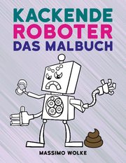 Kackende Roboter - Das Malbuch