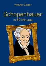 Schopenhauer in 60 Minutes