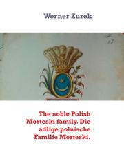 The noble Polish Morteski family. Die adlige polnische Familie Morteski.