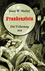 Frankenstein oder, Der moderne Prometheus. Die Urfassung von 1818 - Cover