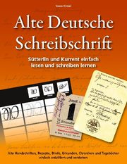 Alte Deutsche Schreibschrift - Sütterlin und Kurrent einfach lesen und schreiben lernen - Cover