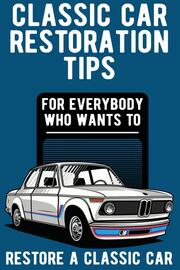 Classic Car Restoration Tips