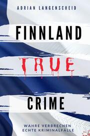 FINNLAND TRUE CRIME I Wahre Verbrechen - Echte Kriminalfälle