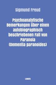 Psychoanalytische Bemerkungen über einen autobiographisch beschriebenen Fall von Paranoia (Dementia Paranoides)