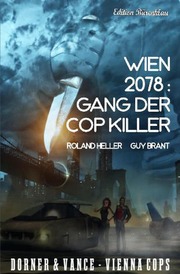 Wien 2078: Gang der Cop Killer Dorner und Vance - Vienna Cops