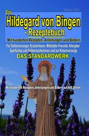 Das Hildegard von Bingen-Rezeptebuch - DAS STANDARDWERK
