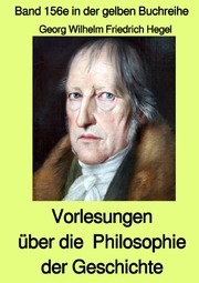 Vorlesungen über die Philosophie der Geschichte - Band 156e in der gelben Buchre - Cover