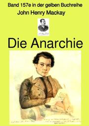 Die Anarchie - Band 157e in der gelben Buchreihe bei Jürgen Ruszkowski - Cover