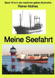 Meine Seefahrt - Band 161e in der maritimen gelben Buchreihe - bei Jürgen Ruszkowski - Cover