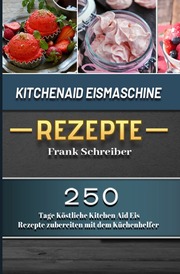 Kitchenaid Eismaschine Rezepte 2021