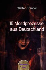 10 Mordprozesse aus Deutschland