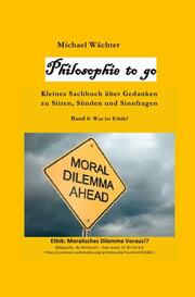 Philosophie to go - Band 6: Was ist Ethik? - Cover