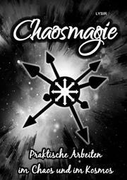 Chaosmagie - Praktische Arbeiten im Chaos und im Kosmos