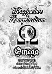 Magisches Kompendium - OMEGA - Channelings, Gnosis, die kosmische Shekinah und neue kabbalistische Welten