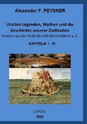 Uralten Legenden, Mythen und die Geschichte unserer Zivilisation Analyse aus der