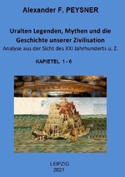 Uralten Legenden, Mythen und die Geschichte unserer Zivilisation Analyse aus der - Cover