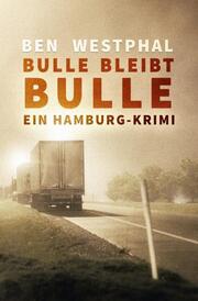 Bulle bleibt Bulle - Ein Hamburg-Krimi