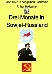 Drei Monate in Sowjet-Russland - Band 167e in der gelben Buchreihe bei Jürgen Ruszkowski