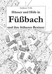 Häuser und Höfe in Füßbach und ihre früheren Besitzer