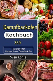 Dampfbackofen Kochbuch