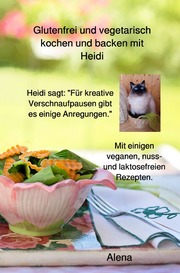 Glutenfrei und vegetarisch kochen und backen mit Heidi