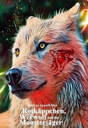 Rotkäppchen, der Werwolf und der Monsterjäger - Cover