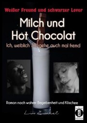 Milch und Hot Chocolat - Ich, weiblich 35, gehe auch mal fremd - Cover