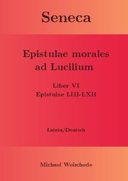 Seneca - Epistulae morales ad Lucilium - Liber VI Epistulae LIII-LXII