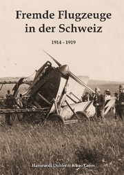 Fremde Flugzeuge in der Schweiz 1914 - 1919 - Cover