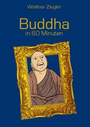 Buddha in 60 Minuten