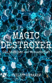 Magic Destroyer - Das Mädchen der Wissenschaft