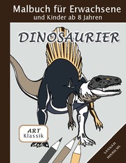 Klassik Art Malbuch für Erwachsene und Kinder ab 8 Jahren - Dinosaurier