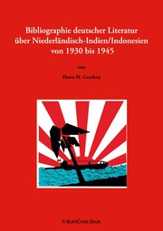 Bibliographie deutscher Literatur über Niederländisch-Indien/Indonesien von 1930 bis 1945 - Cover