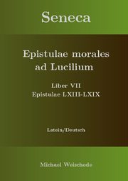 Seneca - Epistulae morales ad Lucilium - Liber VII Epistulae LXIII - LXIX